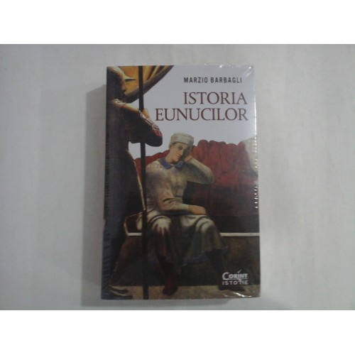 ISTORIA EUNUCILOR - MARZIO BARBAGLI ISTORIA EUNUCILOR - MARZIO BARBAGLI